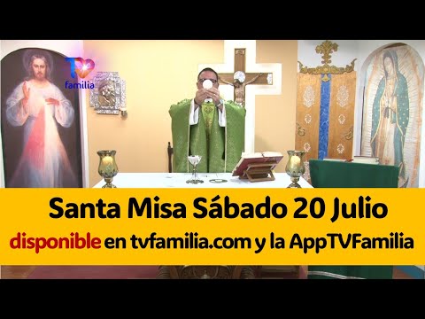 SANTA MISA Sábado 20 de Julio 2024   DISPONIBLE EN en https://tvfamilia.com/santa-misa/