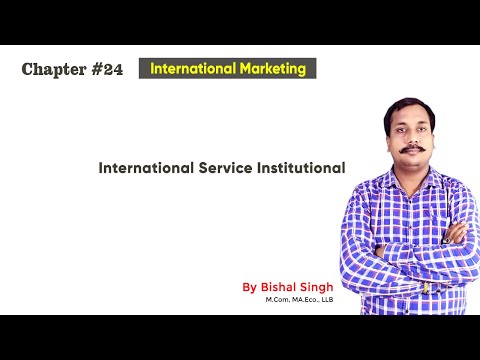 International Service Institutional I International Marketing I Lecture_24 I By Bishal Singh