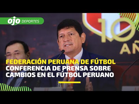 ? EN VIVO| CONFERENCIA DE LA FEDERACIÓN PERUANA ANUNCIA CAMBIOS EN EL FÚTBOL PERUANO