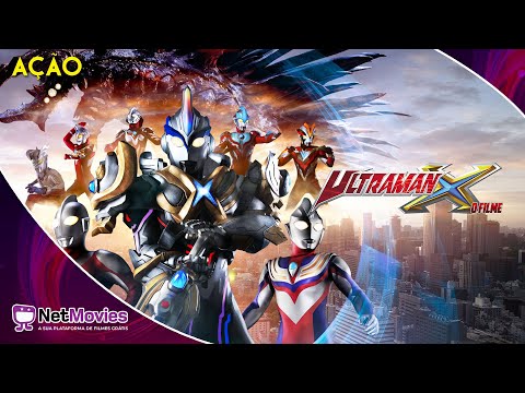 Ultraman X: O Filme (2016) - Filme Completo Dublado GRÁTIS - Filme de Ação | NetMovies