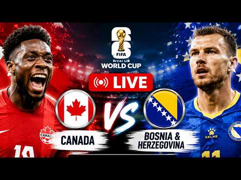 FIFA World Cup LIVE | Canada vs Bosnia and Herzegovina LIVE | World Cup LIVE