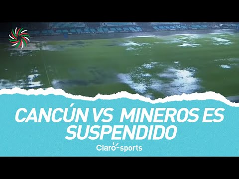 El duelo entre Cancu?n y Mineros es suspendido por fuerte tormenta