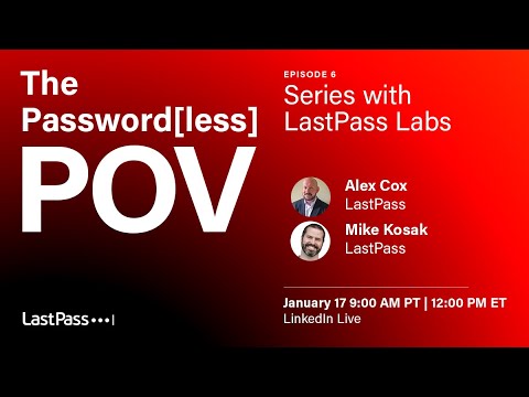 LastPass Password POV LinkedIn Live Episode 6 | Series with
LastPass Labs