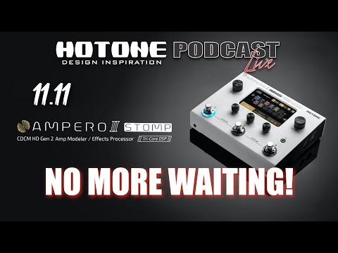 Hotone Podcast - November 11th - Welcome to Ampero 2!