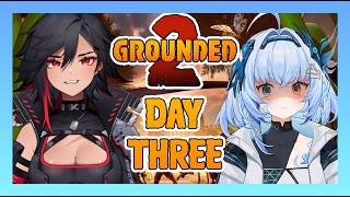 【Grounded 2】 Day 3! FIRST TIME w/ @Melizande