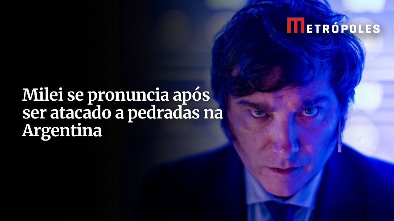 Milei se pronuncia após ser atacado a pedradas na Argentina