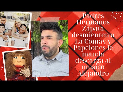 Padres hermanos Zapata desmienten a La Comay y Papelones le manda descarga al musico Alejandro