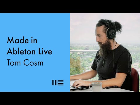 Made in Ableton Live: Tom Cosm on creating dynamic arrangements, bass sound design, and more