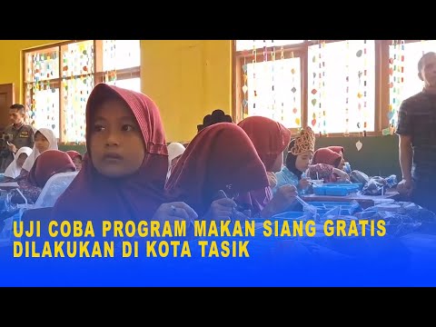 UJI COBA PROGRAM MAKAN SIANG GRATIS DILAKUKAN DI KOTA TASIK