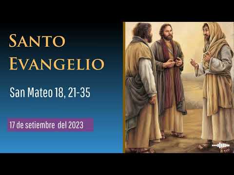 Evangelio del 17 de setiembre del 2023 según san Mateo 18, 21-35