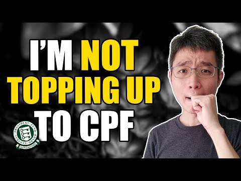 Why I'm NOT TOPPING UP To CPF