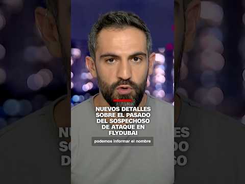 Nuevos detalles sobre el pasado del sospechoso de ataque en Flydubai