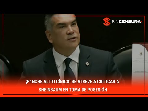 ¡P1NCH? ALITO CÍNICO! Se ATREVE a criticar a #Sheinbaum en toma de posesión