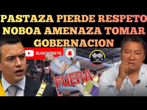 PASTAZA SE LEVANTA PIERDE RESPETO AL PRESIDENTE NOBOA Y A.MENAZA TOMARSE LA GOBERNACION NOTICIAS RFE