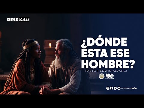 ¿DONDE ESTA? ESE HOMBRE?  | PR EDWIN ALVAREZ | CA. HOSANNA