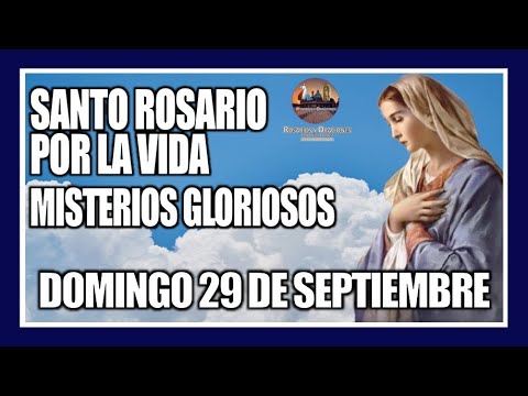 SANTO ROSARIO DE HOY POR LA VIDA: MISTERIOS GLORIOSOS: PROVIDA - DOMINGO 29 DE SEPTIEMBRE DE 2024.