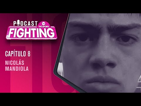 FIGHTING! Podcast: NICOLÁS MANDIOLA  | Capítulo 8