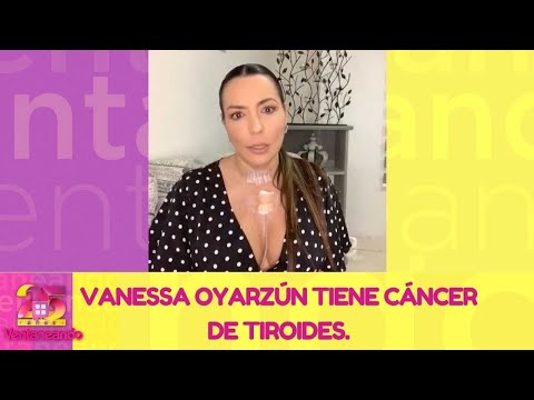 Vanessa Oyarzún tiene cáncer de tiroides.| 14 de octubre de 2021 | Ventaneando