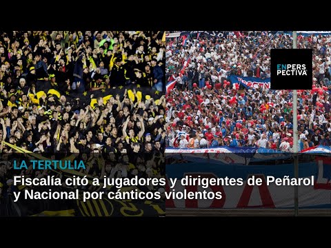 Fiscalía citó a jugadores y dirigentes de Peñarol y Nacional por cánticos violentos