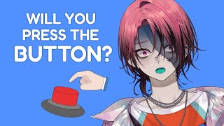【WILL YOU PRESS THE BUTTON?】I will find every loophole!