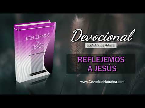 5 de agosto | Devocional: Reflejemos a Jesús | El mundo necesita una revelación de Cristo