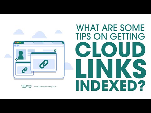 What Are Some Tips On Getting Cloud Links Indexed?