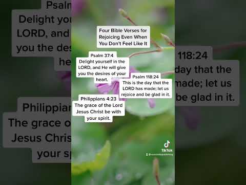 Four Bible Verses for Rejoicing Even When You Don't Feel Like It