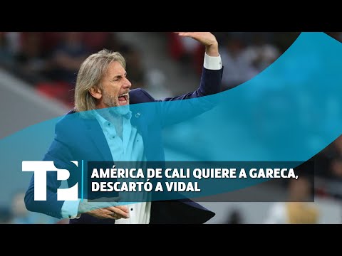 América de Cali quiere a Gareca, descartó a Vidal  |17.01.2024| TP Noticias