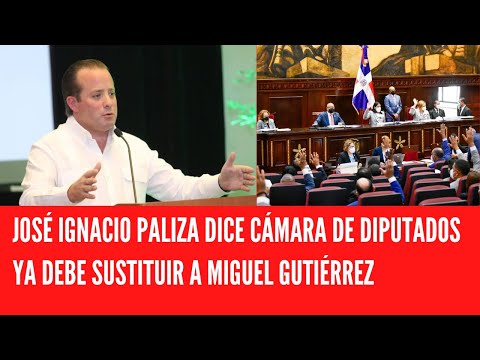JOSÉ IGNACIO PALIZA DICE CÁMARA DE DIPUTADOS YA DEBE SUSTITUIR A MIGUEL GUTIÉRREZ