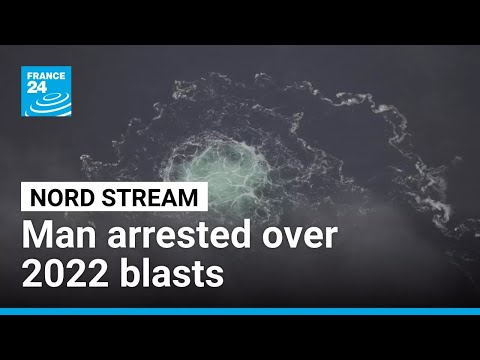Ukrainian man arrested over Nord Stream blasts in 2022 • FRANCE 24 English