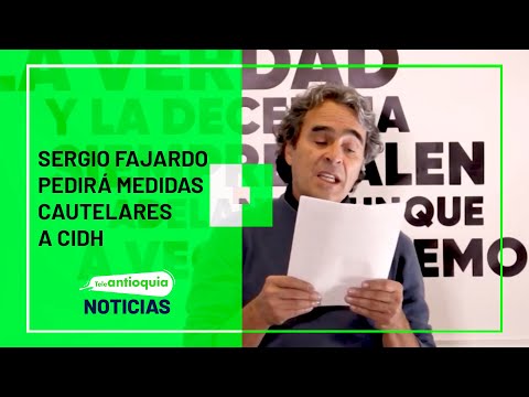 Sergio Fajardo pedirá medidas cautelares a CIDH - Teleantioquia Noticias