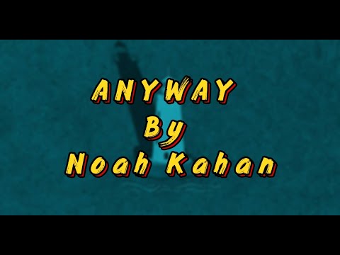 NOAH KAHAN - ANYWAY (official lyric video )