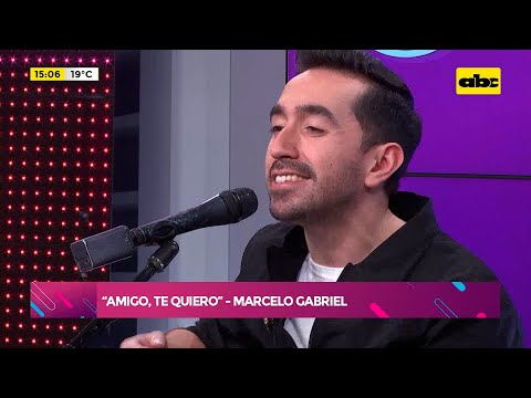 Marcelo Gabriel lanza “Amigo, te quiero”
