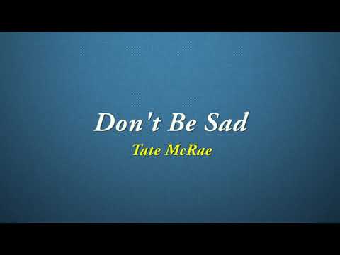 Tate McRae - Don't Be Sad [Quality Lyrics]
