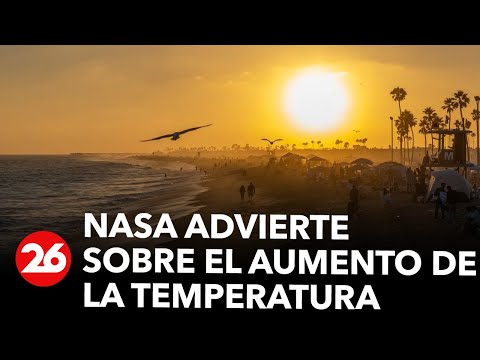 La NASA advierte sobre el aumento de la temperatura | #26Global