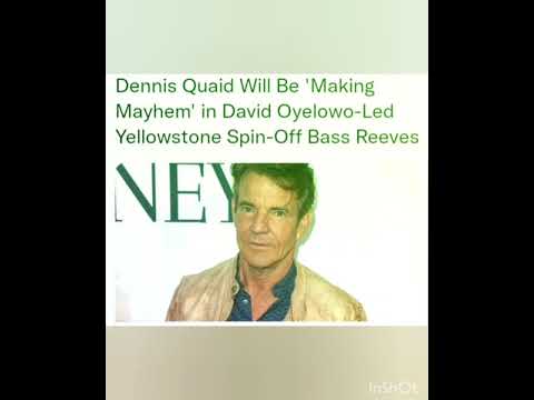 Dennis Quaid Will Be 'Making Mayhem' in David Oyelowo-Led Yellowstone Spin-Off Bass Reeves