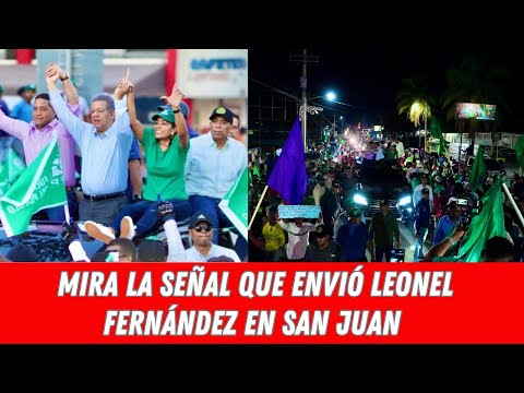MIRA LA SEÑAL QUE ENVIÓ LEONEL FERNÁNDEZ EN SAN JUAN