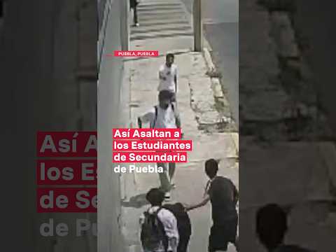 Así asaltan a estudiantes de secundaria de Puebla - N+ #Shorts