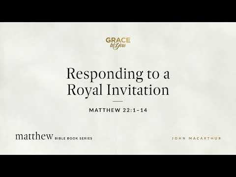 Responding to a Royal Invitation (Matthew 22:1–14) [Audio Only]