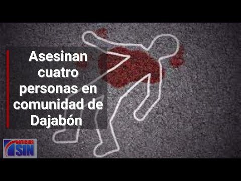 Asesinan a cuatro personas en comunidad de Dajabón