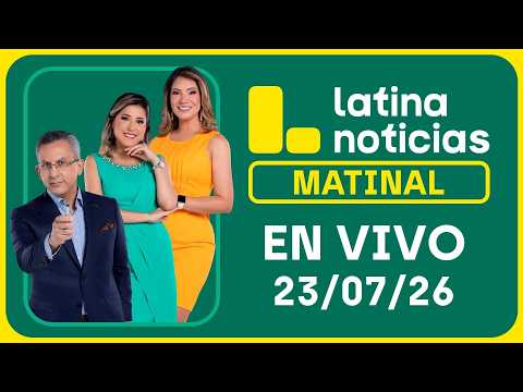 LATINA NOTICIAS MATINAL - JUEVES 23 DE JULIO DE 2026