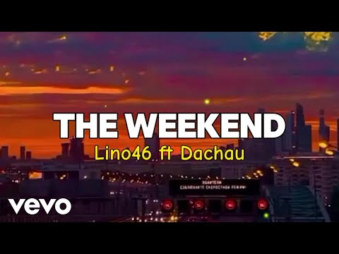 Image: Lino46 - The Weekend ft Dachau (Lyric Video) (U)