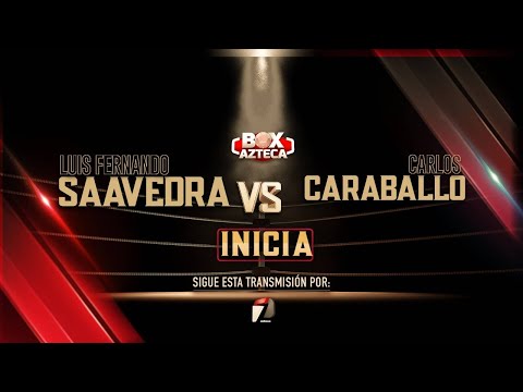 Luis Fernando Saavedra vs Carlos Caraballo | Box Azteca