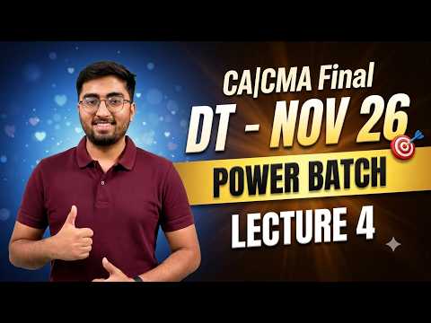 CA FINAL DT NOV -26 | Power Batch Lecture -4 | CA Rahul Satija