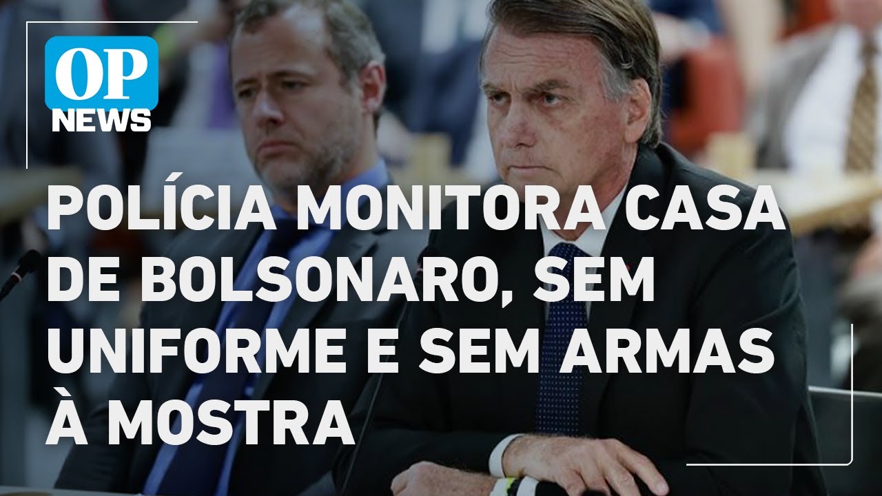 Polícia monitora casa de Bolsonaro sem uniforme e sem armas à mostra | O POVO NEWS