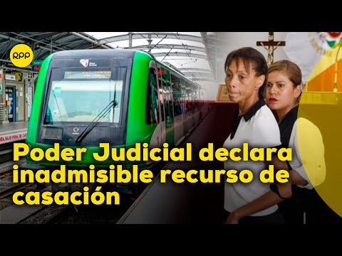Jessica Tejada: PJ declara inadmisible recurso de casación por caso Metro de Lima