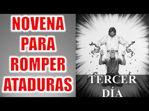 NOVENA PARA ROMPER TODA CLASE DE ATADURAS, MALDICIONES Y CADENAS | TERCER DI?A | DI?A 3