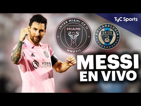 MESSI EN VIVO  Philadelphia Union vs. INTER MIAMI  SEMIFINALES de la LEAGUES CUP por TyC SPORTS