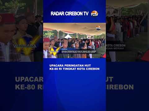 Upacara Peringatan HUT Ke 80 RI Tingkat Kota Cirebon
