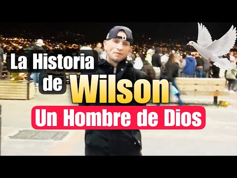 La Historia de Wilson  Un Hombre de DIOS